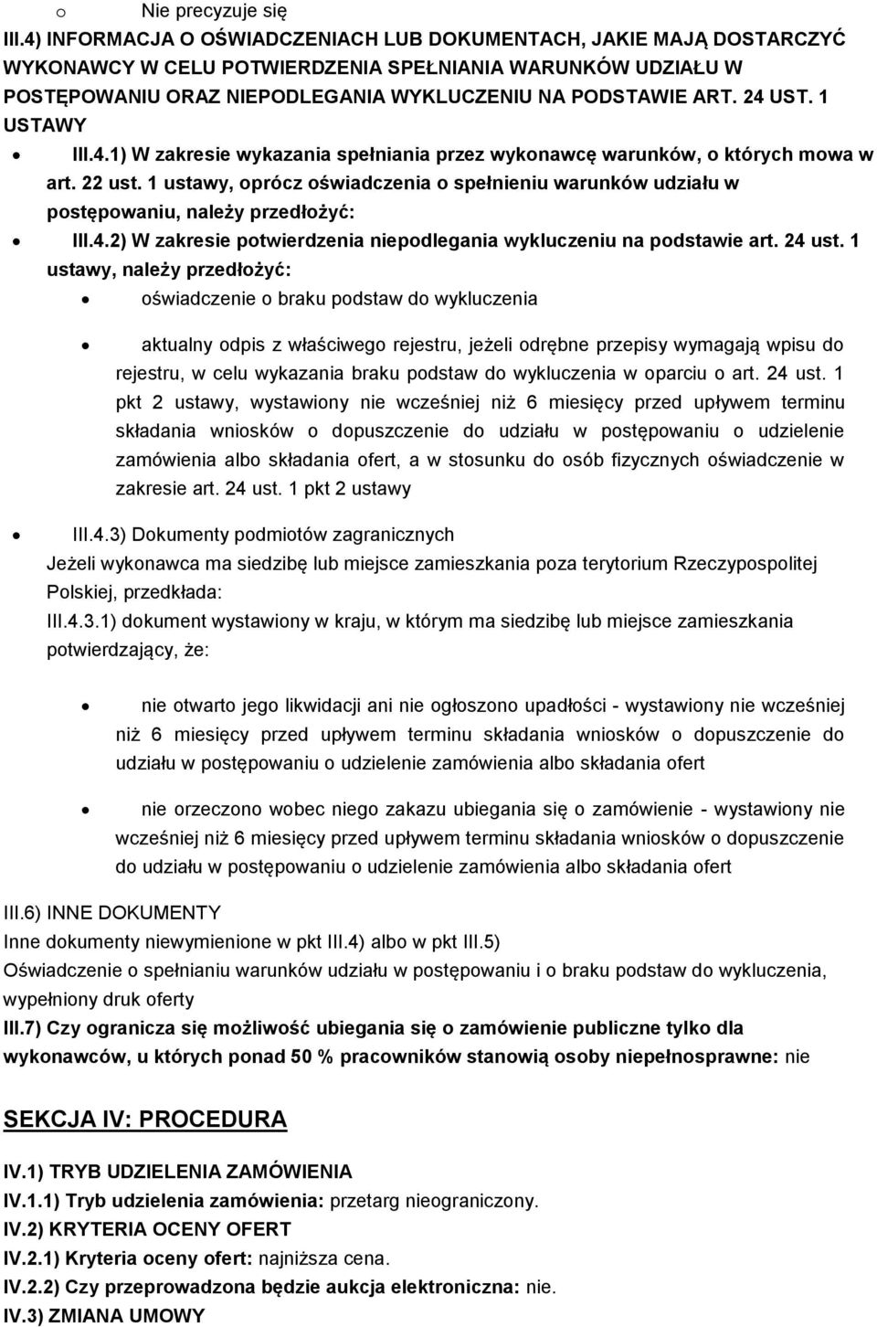 1 ustawy, oprócz oświadczenia o spełnieniu warunków udziału w postępowaniu, należy przedłożyć: III.4.2) W zakresie potwierdzenia niepodlegania wykluczeniu na podstawie art. 24 ust.