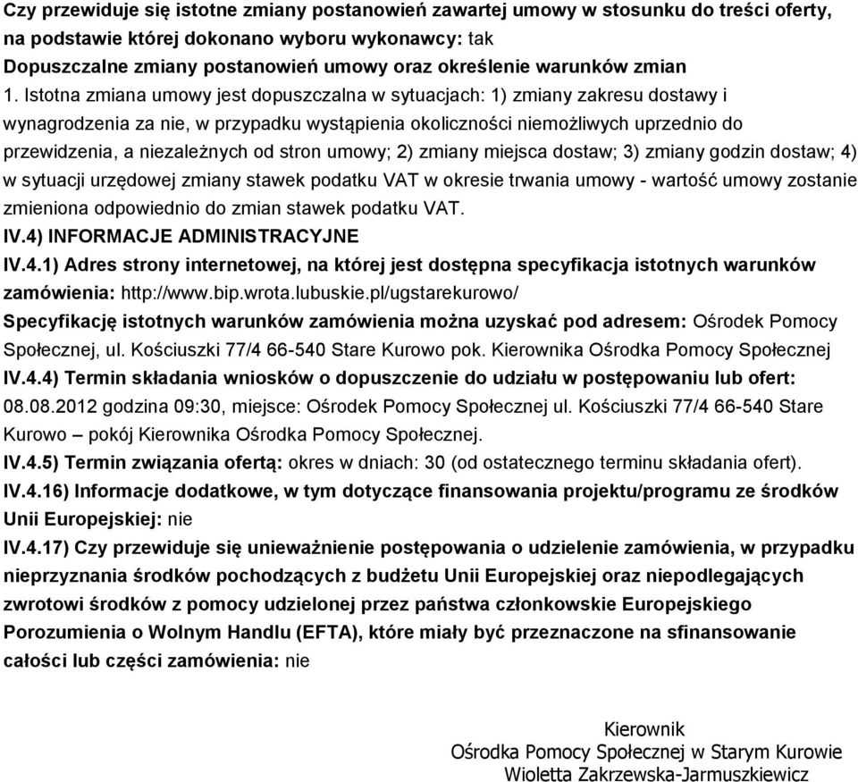 Istotna zmiana umowy jest dopuszczalna w sytuacjach: 1) zmiany zakresu dostawy i wynagrodzenia za nie, w przypadku wystąpienia okoliczności niemożliwych uprzednio do przewidzenia, a niezależnych od