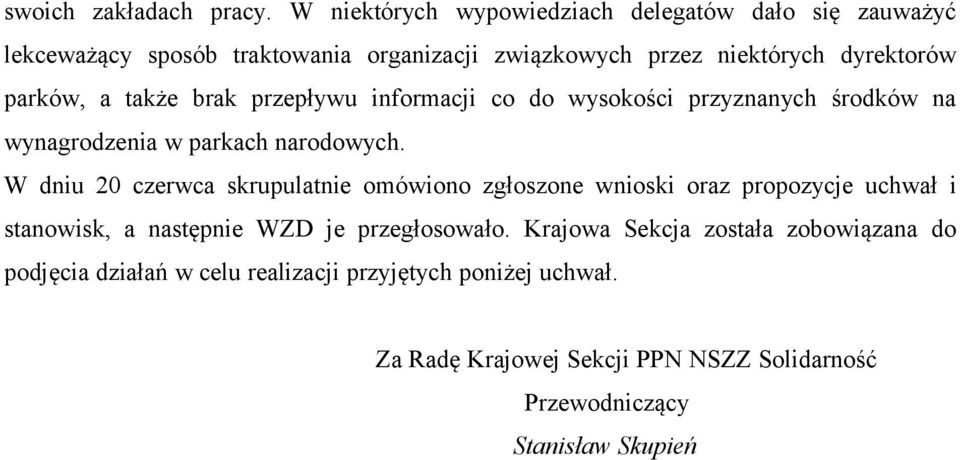 a także brak przepływu informacji co do wysokości przyznanych środków na wynagrodzenia w parkach narodowych.