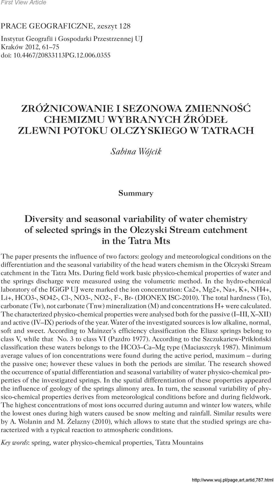 in the Olczyski Stream catchment in the Tatra Mts The paper presents the influence of two factors: geology and meteorological conditions on the differentiation and the seasonal variability of the