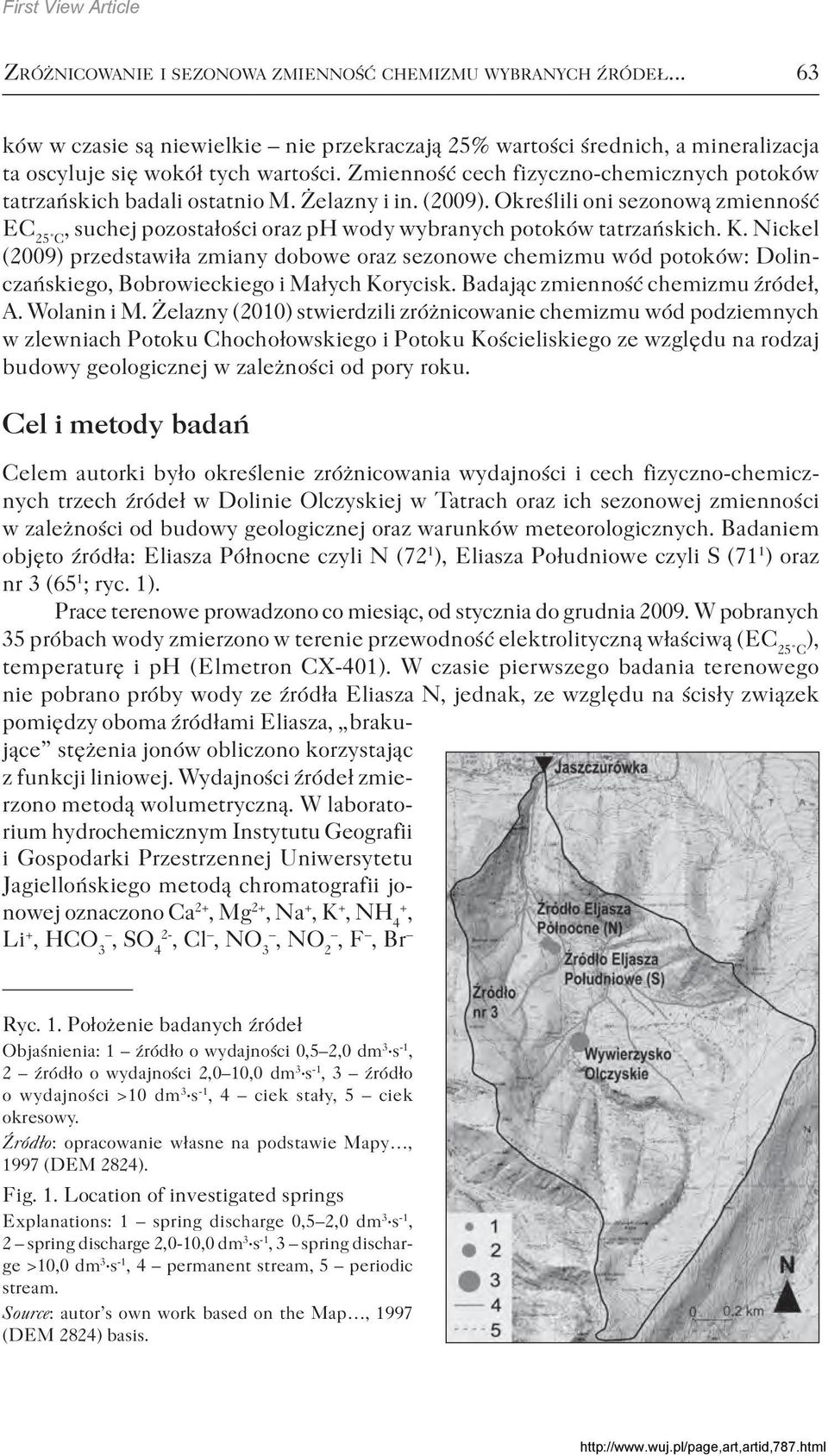 Określili oni sezonową zmienność EC 25 C, suchej pozostałości oraz ph wody wybranych potoków tatrzańskich. K.