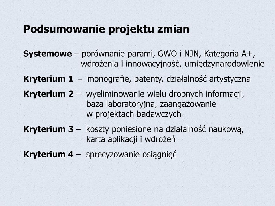 wyeliminowanie wielu drobnych informacji, baza laboratoryjna, zaangażowanie w projektach badawczych