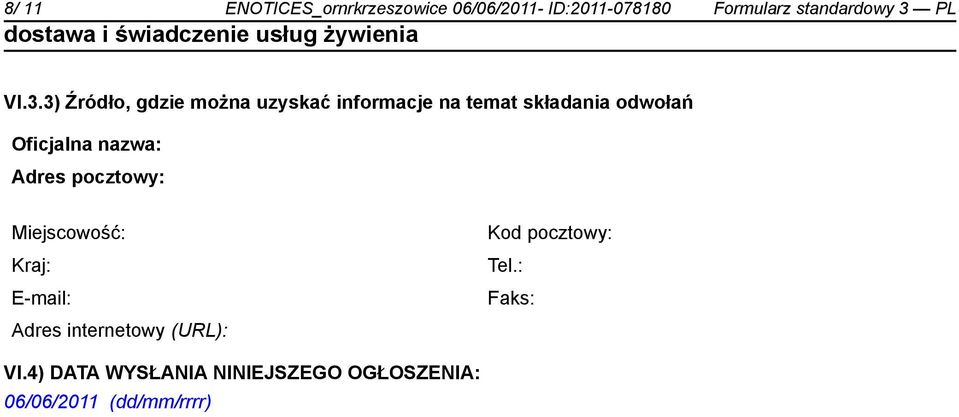 nazwa: Adres pocztowy: Miejscowość: Kraj: E-mail: Adres internetowy (URL): Kod