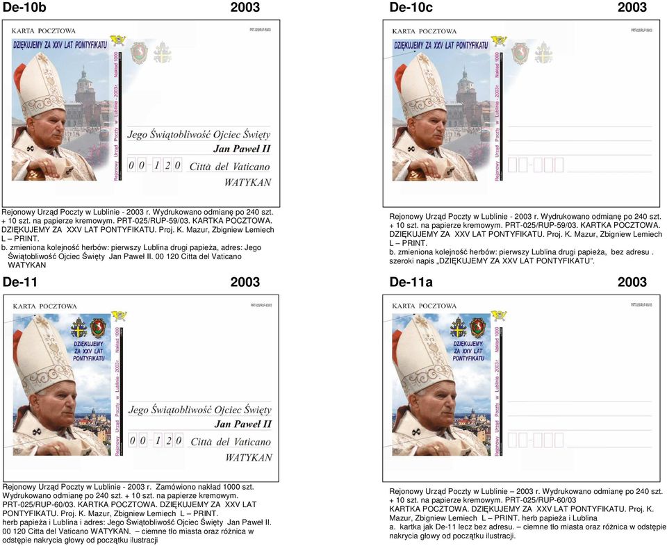 00 120 Citta del Vaticano WATYKAN Rejonowy Urząd Poczty w Lublinie - 2003 r. Wydrukowano odmianę po 240 szt. + 10 szt. na papierze kremowym. PRT-025/RUP-59/03. KARTKA POCZTOWA.