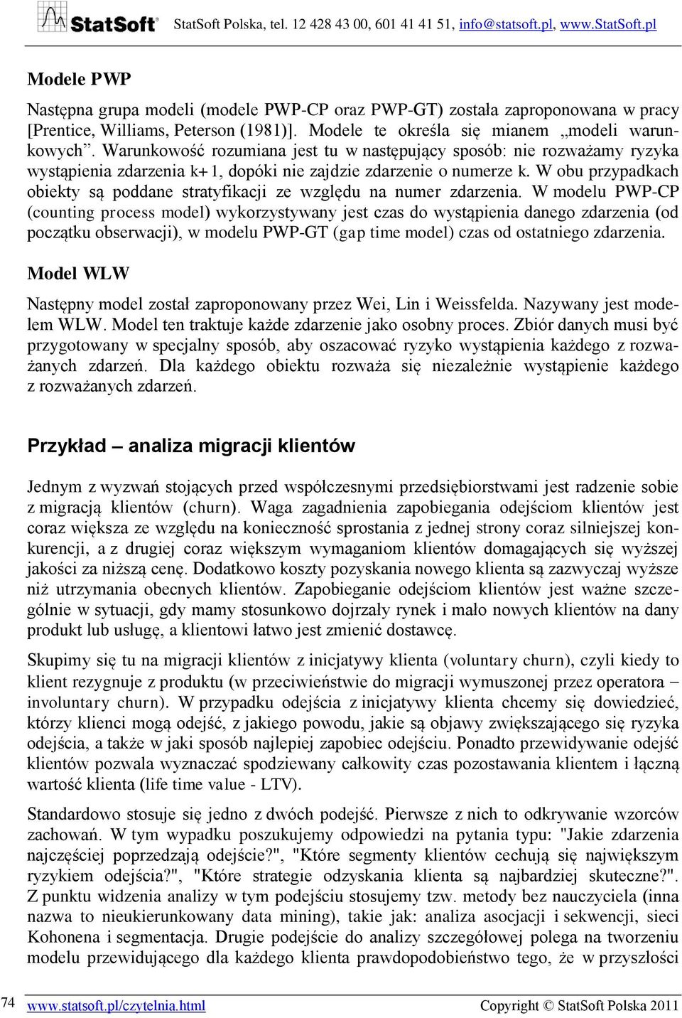 W obu przypadkach obiekty są poddane stratyfikacji ze względu na numer zdarzenia.
