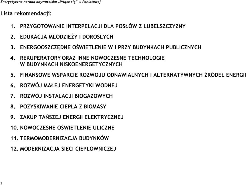 REKUPERATORY ORAZ INNE NOWOCZESNE TECHNOLOGIE W BUDYNKACH NISKOENERGETYCZNYCH 5. FINANSOWE WSPARCIE ROZWOJU ODNAWIALNYCH I ALTERNATYWNYCH ŹRÓDEŁ ENERGII 6.