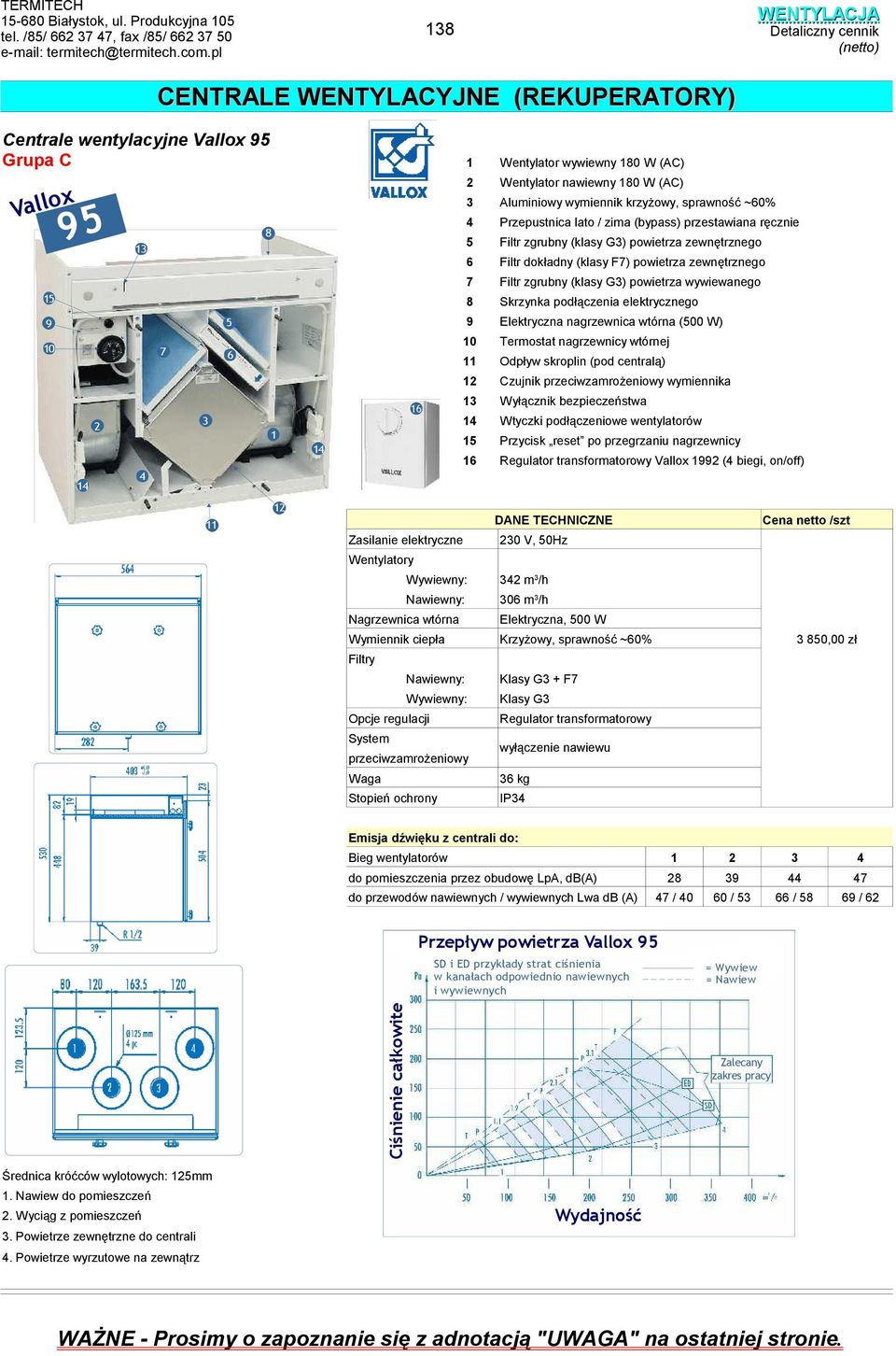 przestawiana ręcznie 5 Filtr zgrubny (klasy G) powietrza zewnętrznego 6 Filtr dokładny (klasy F7) powietrza zewnętrznego 7 Filtr zgrubny (klasy G) powietrza wywiewanego Skrzynka podłączenia
