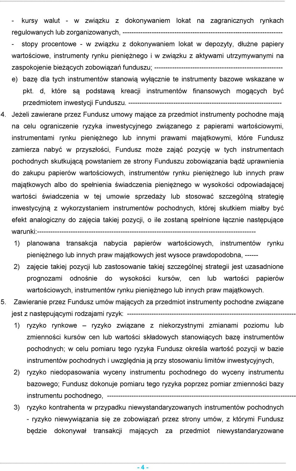 --------------------------------------------------------- e) bazę dla tych instrumentów stanowią wyłącznie te instrumenty bazowe wskazane w pkt.