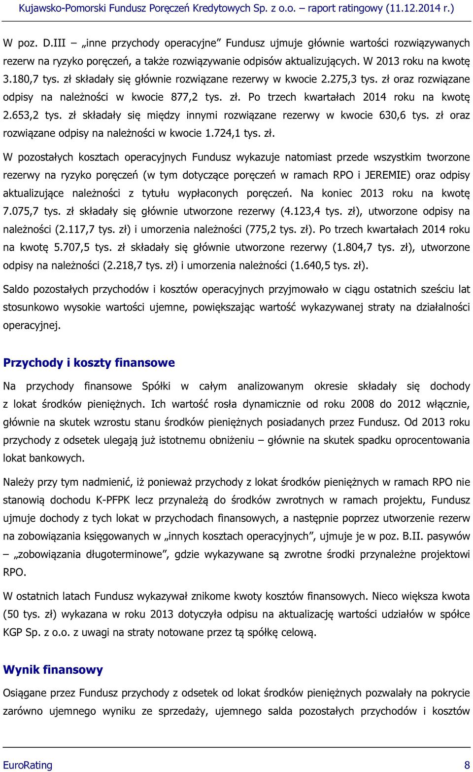 zł składały się między innymi rozwiązane rezerwy w kwocie 630,6 tys. zł 