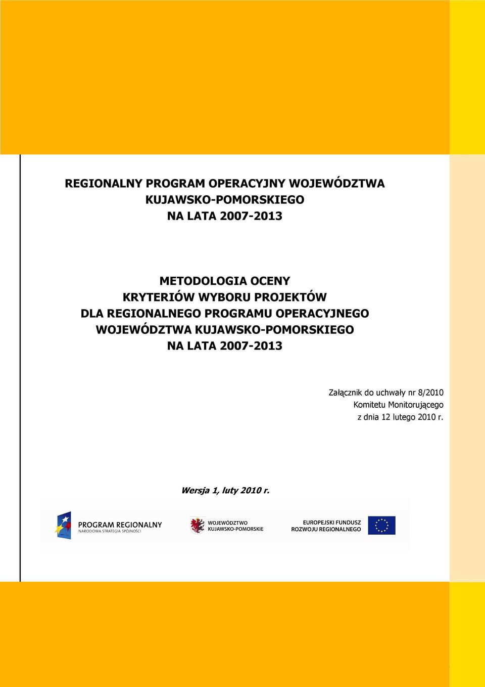 PROGRAMU OPERACYJNEGO WOJEWÓDZTWA KUJAWSKO-POMORSKIEGO NA LATA 2007-2013