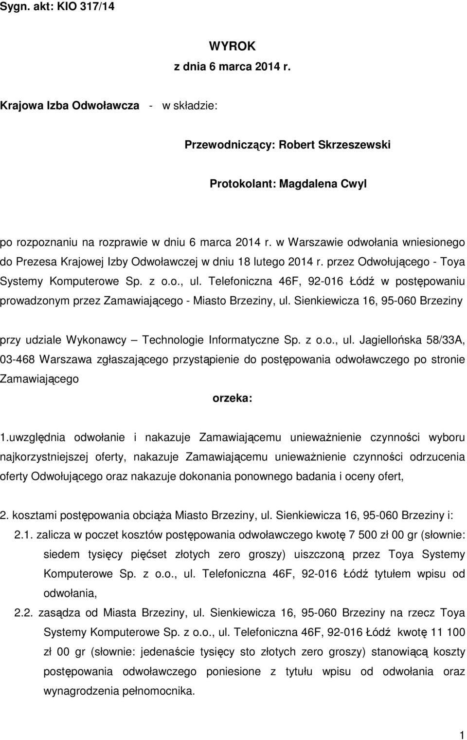 w Warszawie odwołania wniesionego do Prezesa Krajowej Izby Odwoławczej w dniu 18 lutego 2014 r. przez Odwołującego - Toya Systemy Komputerowe Sp. z o.o., ul.