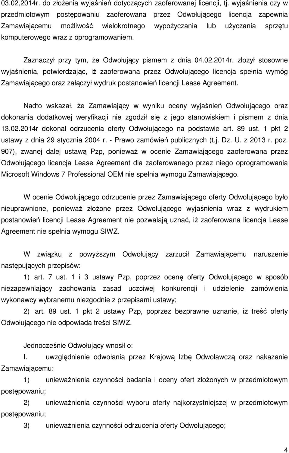 oprogramowaniem. Zaznaczył przy tym, że Odwołujący pismem z dnia 04.02.2014r.