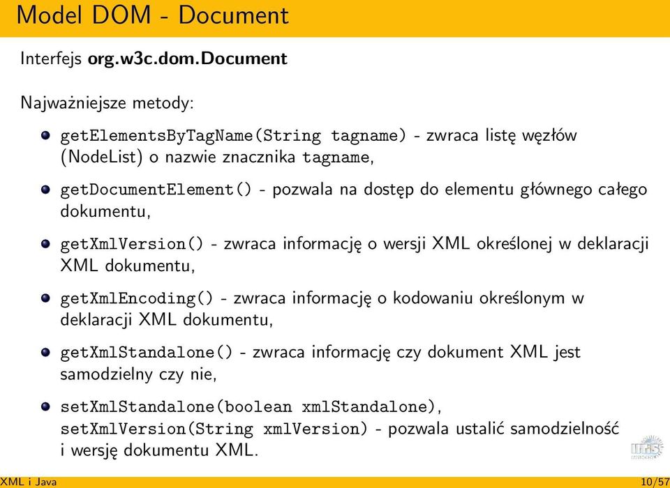 dostęp do elementu głównego całego dokumentu, getxmlversion() - zwraca informację o wersji XML określonej w deklaracji XML dokumentu, getxmlencoding() - zwraca
