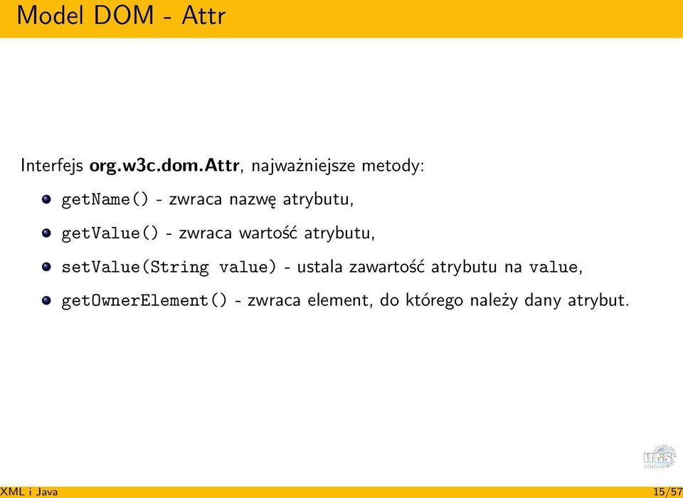 getvalue() - zwraca wartość atrybutu, setvalue(string value) - ustala