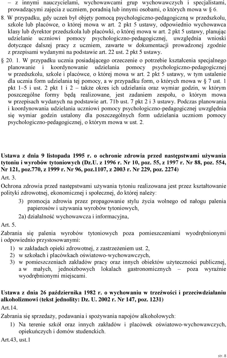 2 pkt 5 ustawy, odpowiednio wychowawca klasy lub dyrektor przedszkola lub placówki, o której mowa w art.