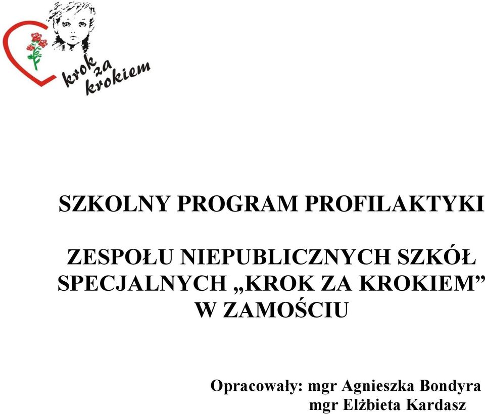 ZA KROKIEM W ZAMOŚCIU Opracowały: mgr