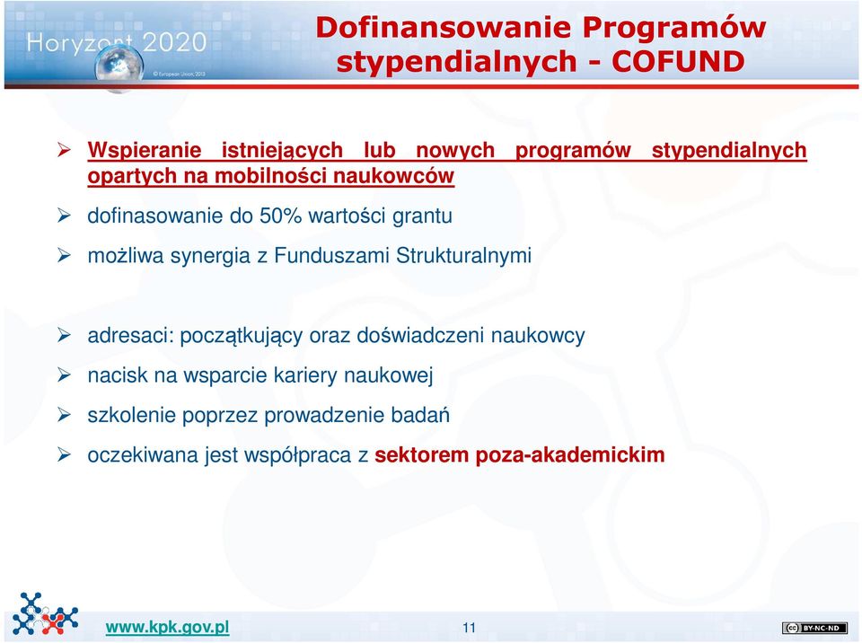 synergia z Funduszami Strukturalnymi adresaci: początkujący oraz doświadczeni naukowcy nacisk na