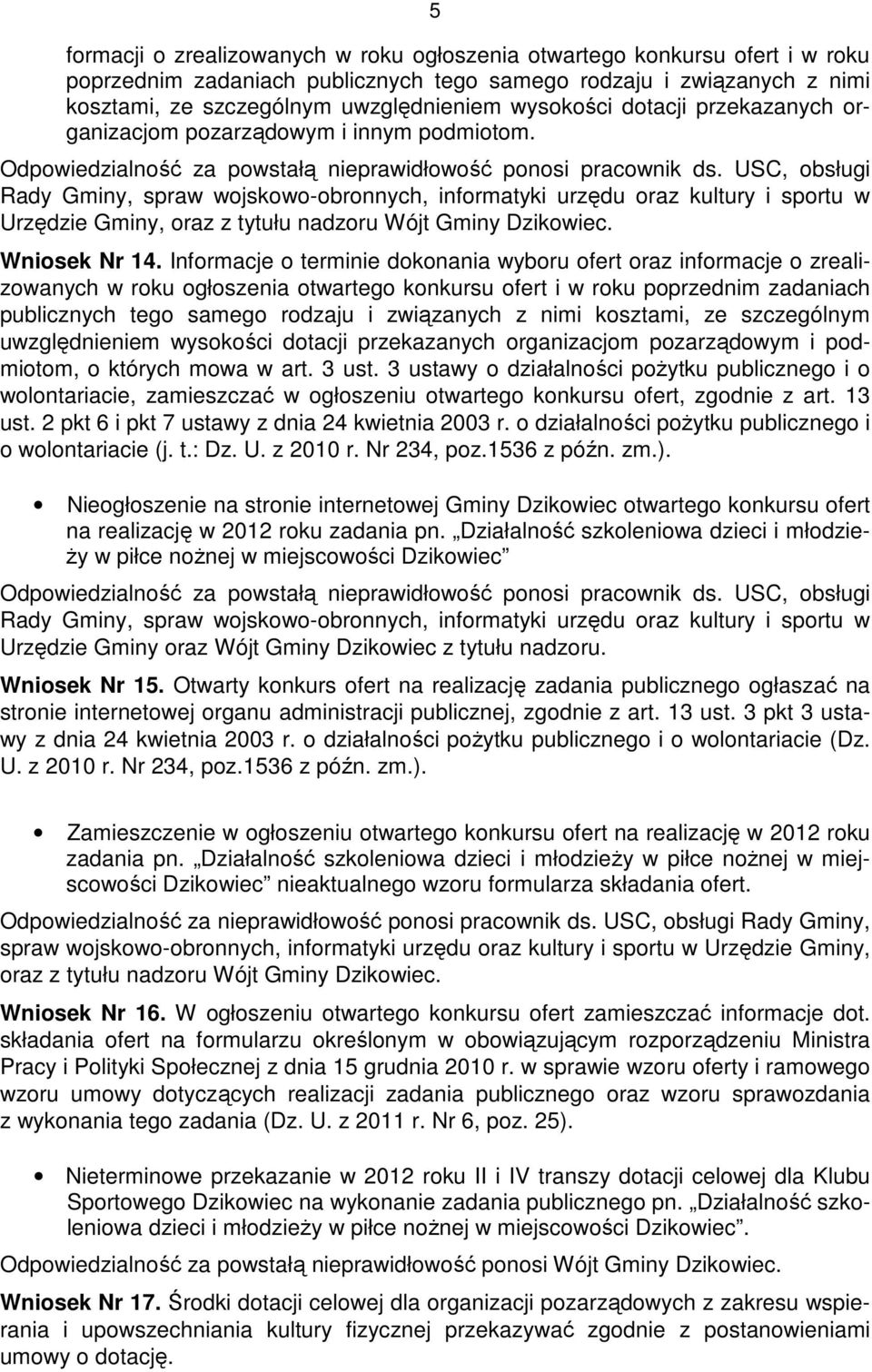 USC, obsługi Rady Gminy, spraw wojskowo-obronnych, informatyki urzędu oraz kultury i sportu w Urzędzie Gminy, oraz z tytułu nadzoru Wójt Gminy Dzikowiec. Wniosek Nr 14.