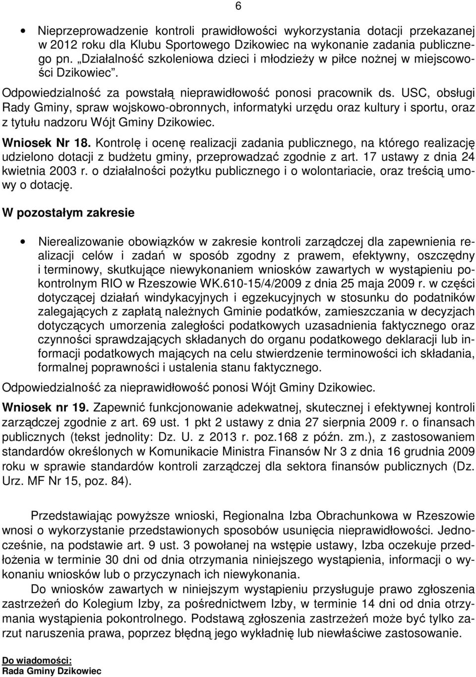 USC, obsługi Rady Gminy, spraw wojskowo-obronnych, informatyki urzędu oraz kultury i sportu, oraz z tytułu nadzoru Wójt Gminy Dzikowiec. Wniosek Nr 18.