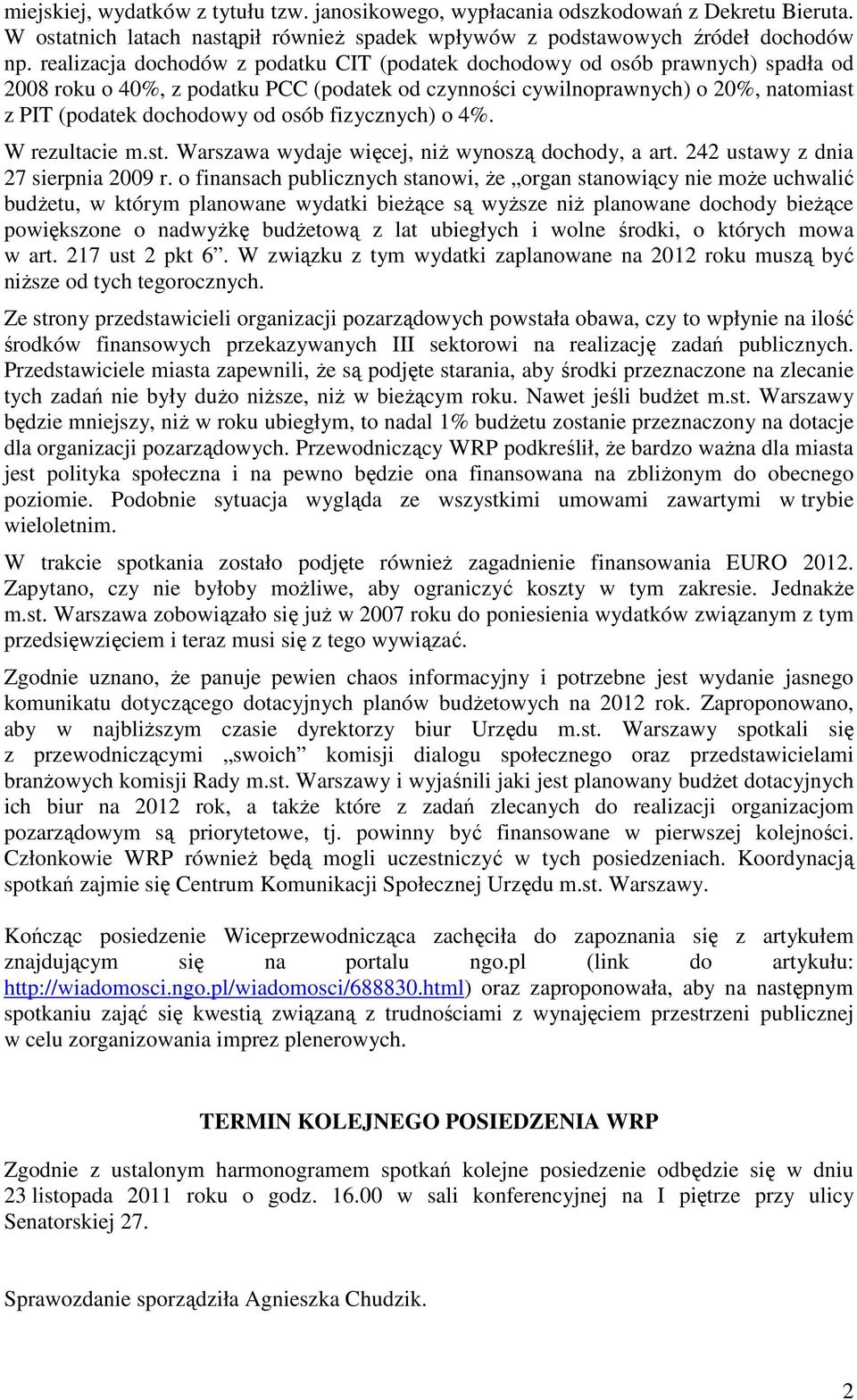 osób fizycznych) o 4%. W rezultacie m.st. Warszawa wydaje więcej, niż wynoszą dochody, a art. 242 ustawy z dnia 27 sierpnia 2009 r.