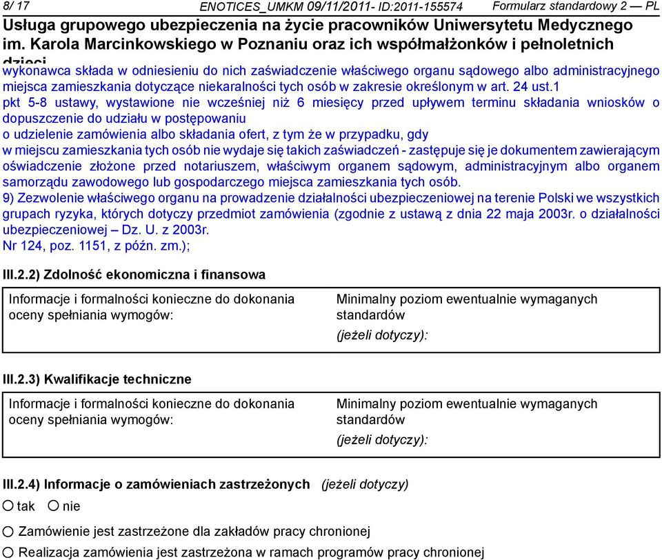 1 pkt 5-8 ustawy, wystawione wcześj niż 6 miesięcy przed upływem terminu składania wniosków o dopuszcze do udziału w postępowaniu o udziele zamówienia albo składania ofert, z tym że w przypadku, gdy
