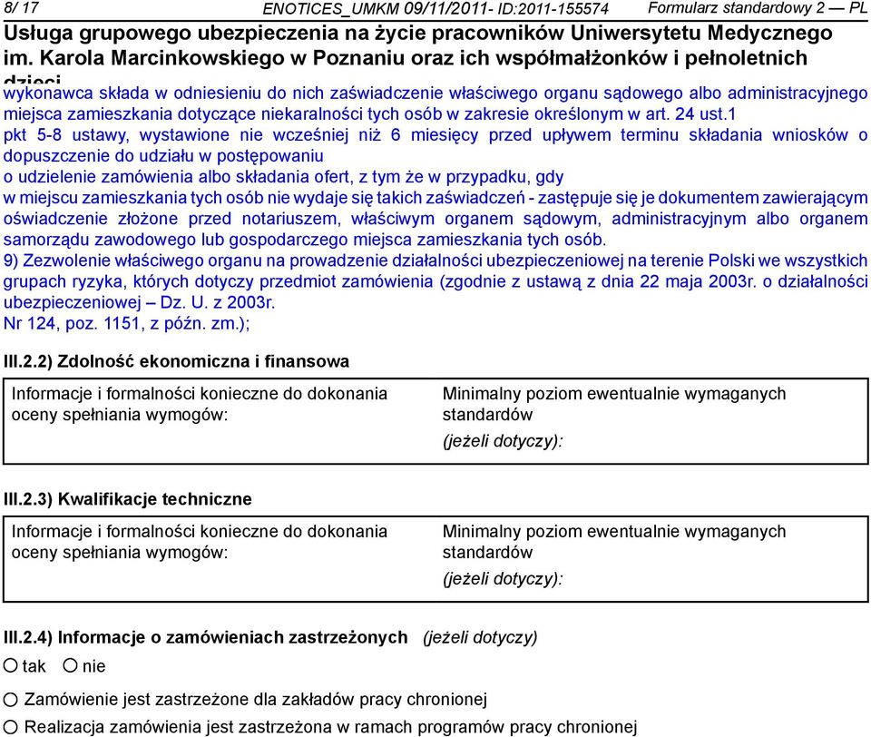 1 pkt 5-8 ustawy, wystawione wcześj niż 6 miesięcy przed upływem terminu składania wniosków o dopuszcze do udziału w postępowaniu o udziele zamówienia albo składania ofert, z tym że w przypadku, gdy