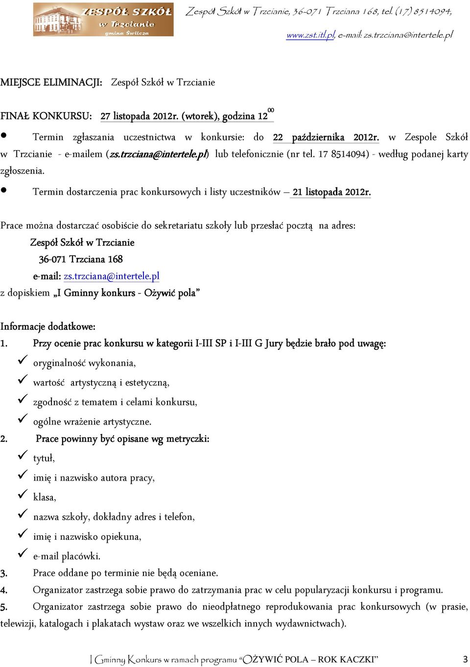 Termin dostarczenia prac konkursowych i listy uczestników 21 listopada 2012r.