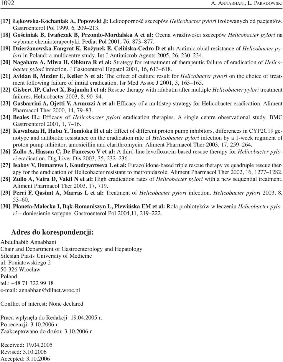 [19] Dzierżanowska Fangrat K, Rożynek E, Celińska Cedro D et al: Antimicrobial resistance of Helicobacter py lori in Poland: a multicentre study. Int J Antimicrob Agents 2005, 26, 230 234.