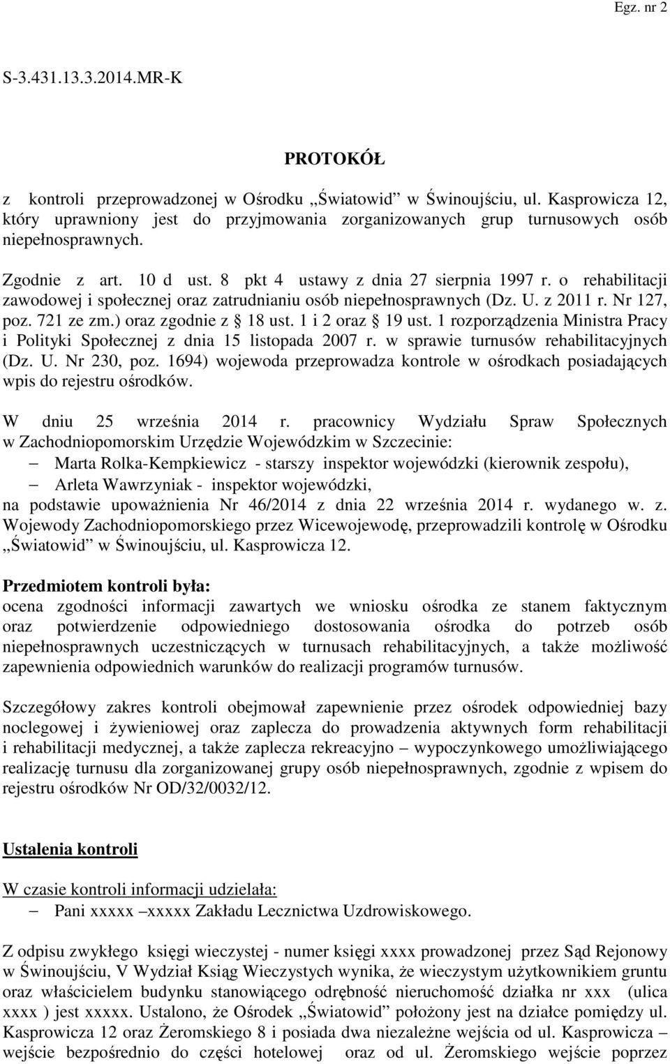 o rehabilitacji zawodowej i społecznej oraz zatrudnianiu osób niepełnosprawnych (Dz. U. z 2011 r. Nr 127, poz. 721 ze zm.) oraz zgodnie z 18 ust. 1 i 2 oraz 19 ust.