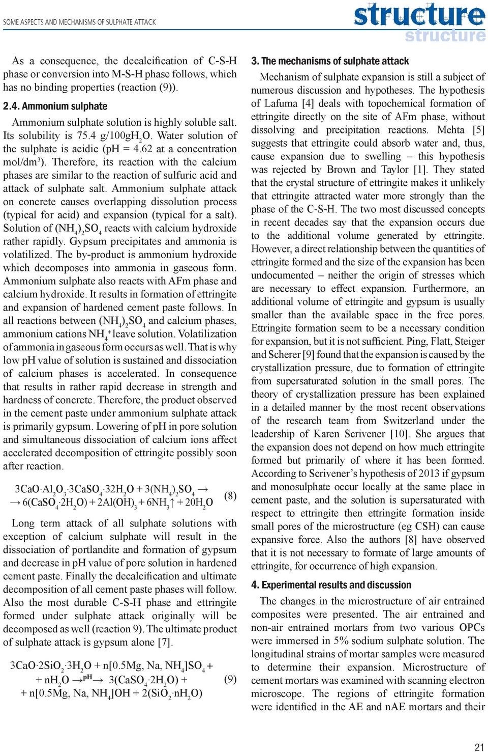 Therefore, its reaction with the calcium phases are similar to the reaction of sulfuric acid and attack of sulphate salt.