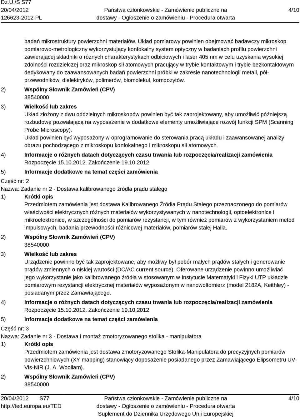 charakterystykach odbiciowych i laser 405 nm w celu uzyskania wysokiej zdolności rozdzielczej oraz mikroskop sił atomowych pracujący w trybie kontaktowym i trybie bezkontaktowym dedykowany do