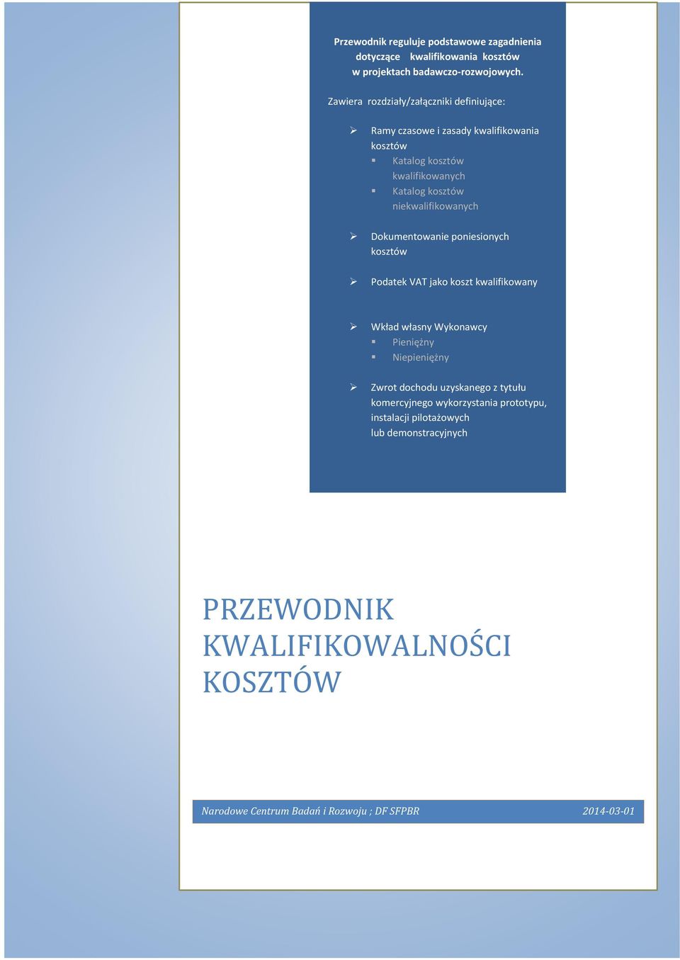 niekwalifikowanych Dokumentowanie poniesionych kosztów Podatek VAT jako koszt kwalifikowany Wkład własny Wykonawcy Pieniężny Niepieniężny Zwrot