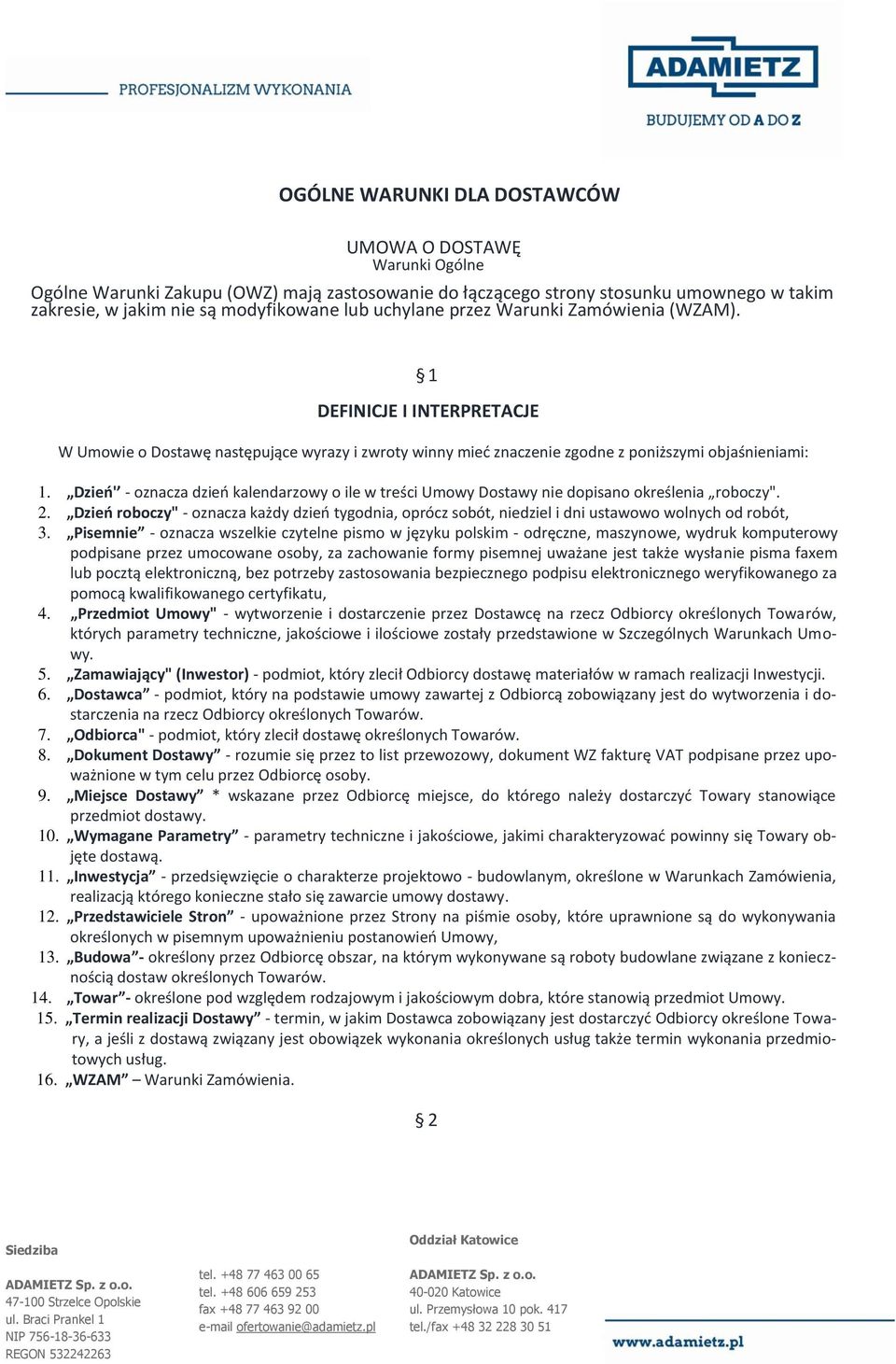 Dzień' - oznacza dzień kalendarzowy o ile w treści Umowy Dostawy nie dopisano określenia roboczy". 2.