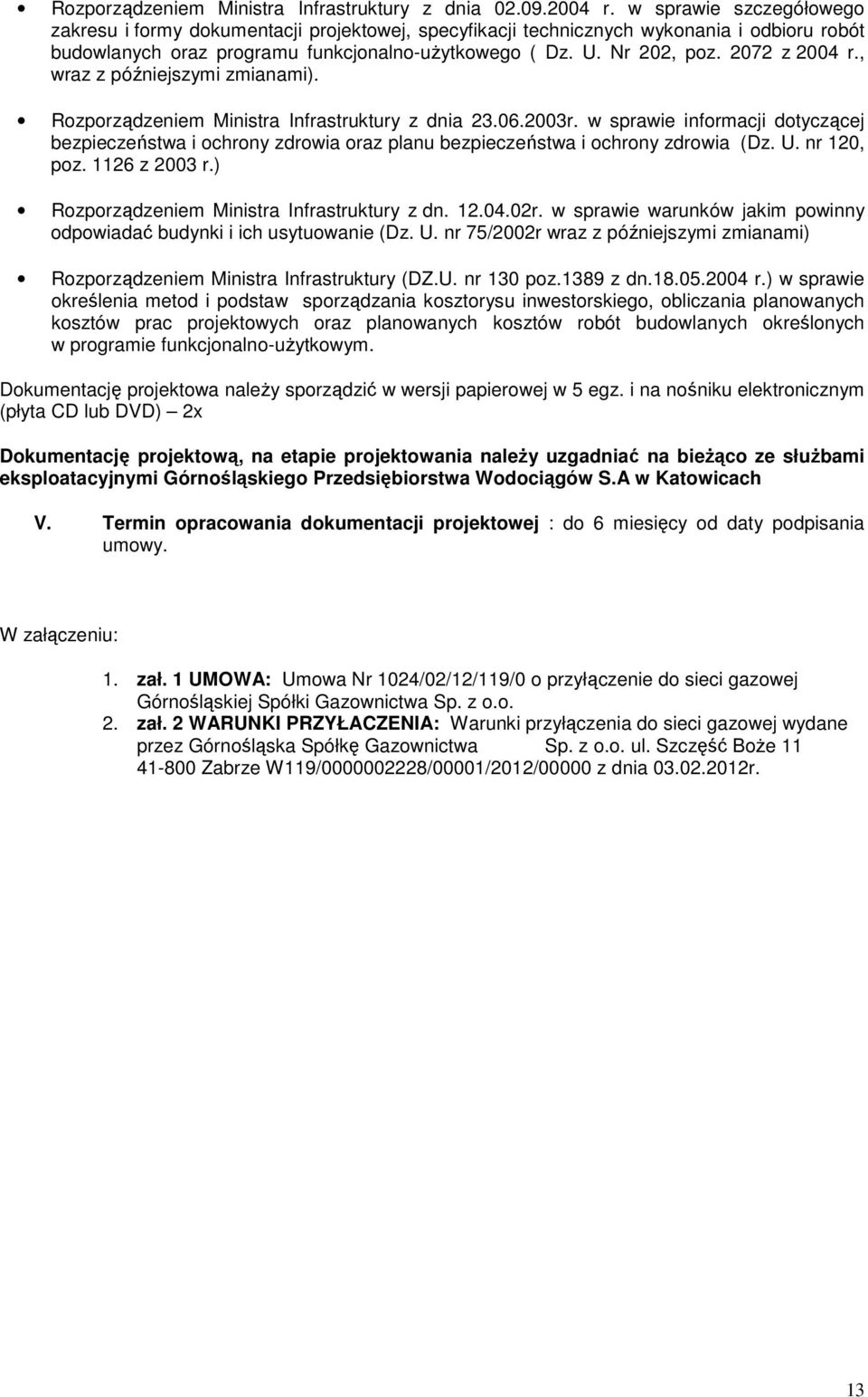 2072 z 2004 r., wraz z późniejszymi zmianami). Rozporządzeniem Ministra Infrastruktury z dnia 23.06.2003r.