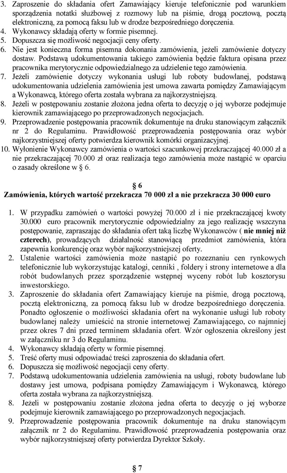 Nie jest konieczna forma pisemna dokonania zamówienia, jeżeli zamówienie dotyczy dostaw.