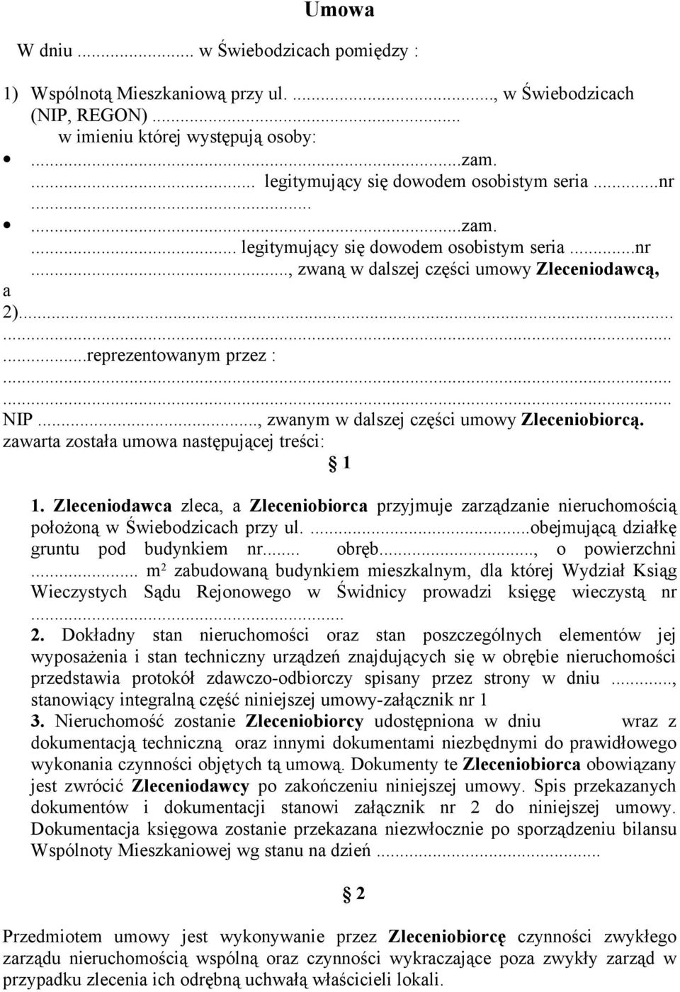 .., zwanym w dalszej części umowy Zleceniobiorcą. zawarta została umowa następującej treści: 1 1.