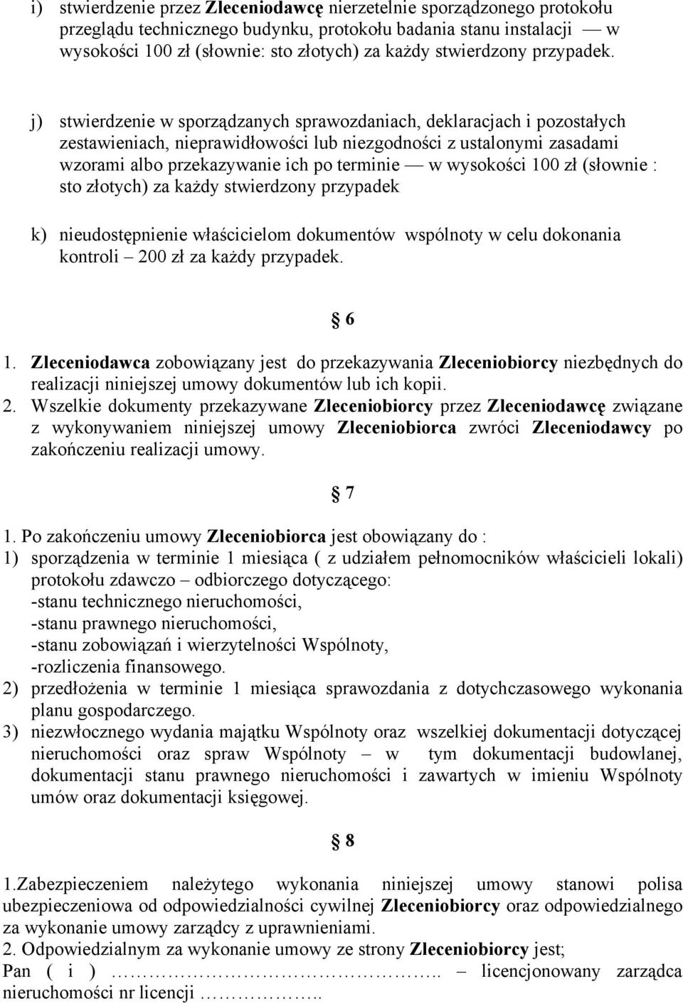 j) stwierdzenie w sporządzanych sprawozdaniach, deklaracjach i pozostałych zestawieniach, nieprawidłowości lub niezgodności z ustalonymi zasadami wzorami albo przekazywanie ich po terminie w