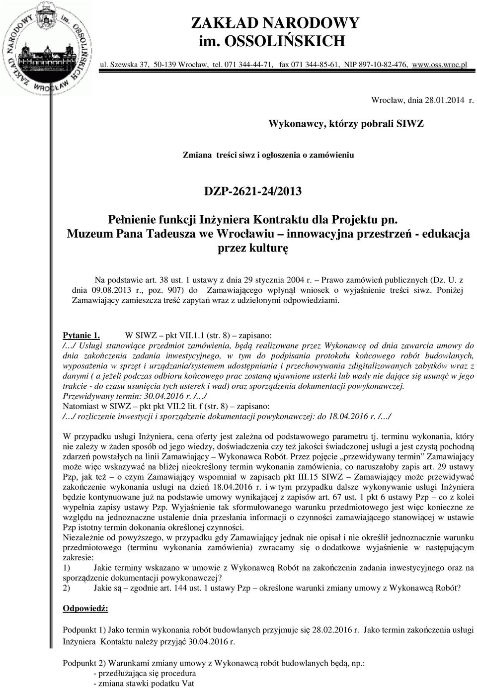 Muzeum Pana Tadeusza we Wrocławiu innowacyjna przestrzeń - edukacja przez kulturę Na podstawie art. 38 ust. 1 ustawy z dnia 29 stycznia 2004 r. Prawo zamówień publicznych (Dz. U. z dnia 09.08.2013 r.