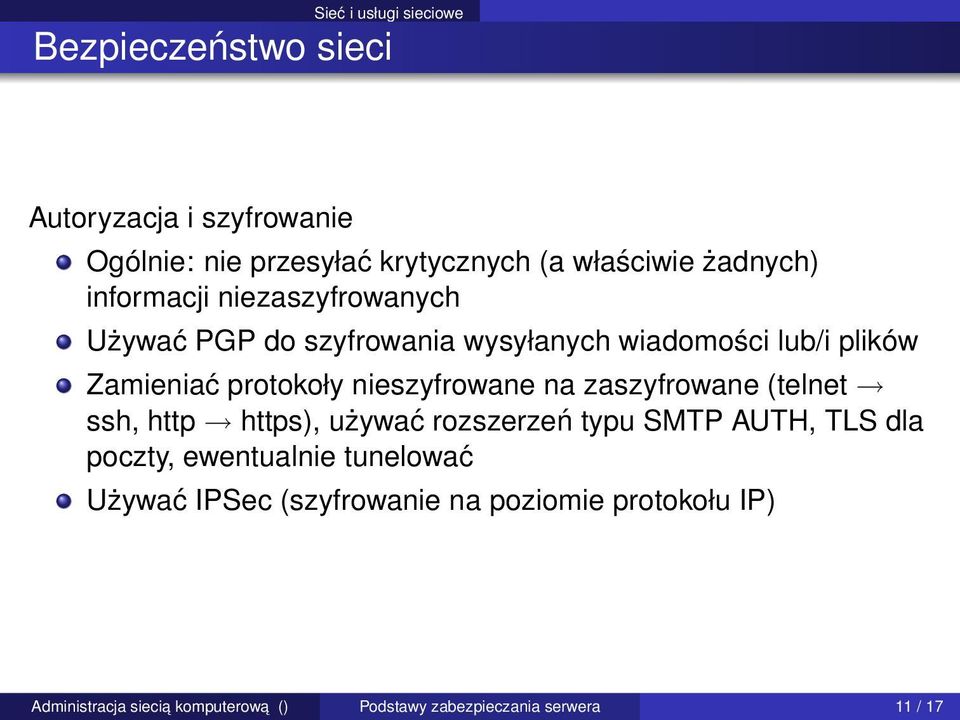 protokoły nieszyfrowane na zaszyfrowane (telnet ssh, http https), używać rozszerzeń typu SMTP AUTH, TLS dla poczty,