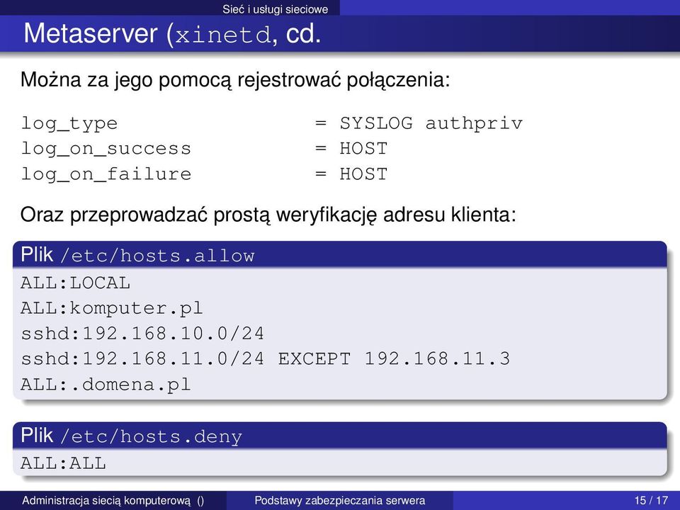 HOST = HOST Oraz przeprowadzać prosta weryfikację adresu klienta: Plik /etc/hosts.