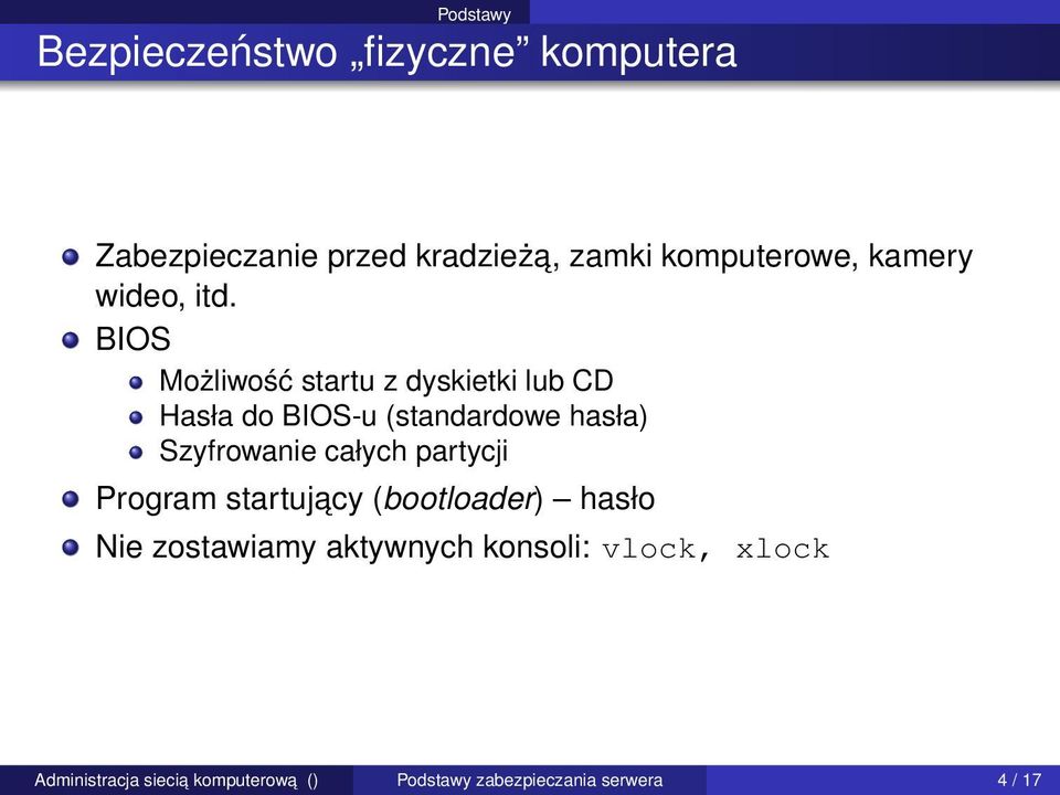 BIOS Możliwość startu z dyskietki lub CD Hasła do BIOS-u (standardowe hasła) Szyfrowanie