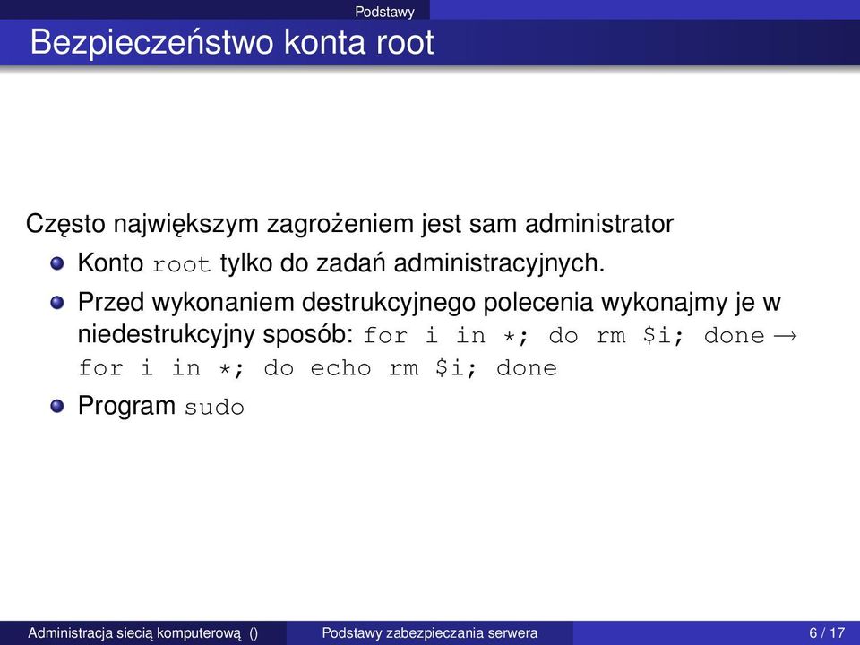 Przed wykonaniem destrukcyjnego polecenia wykonajmy je w niedestrukcyjny sposób: for