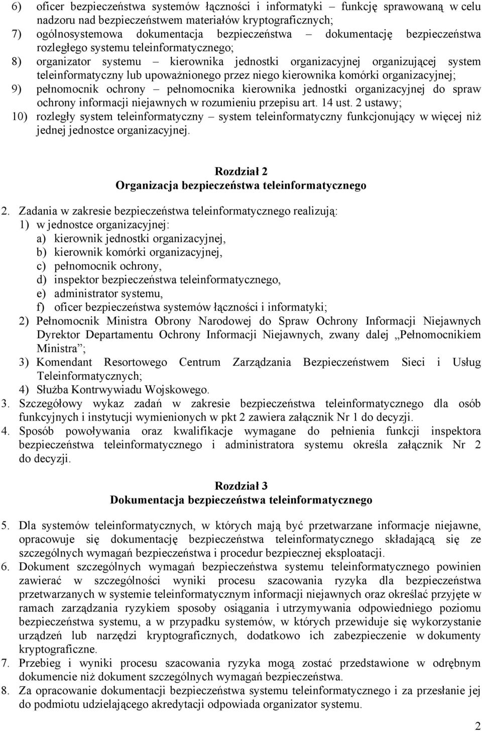 kierownika komórki organizacyjnej; 9) pełnomocnik ochrony pełnomocnika kierownika jednostki organizacyjnej do spraw ochrony informacji niejawnych w rozumieniu przepisu art. 14 ust.