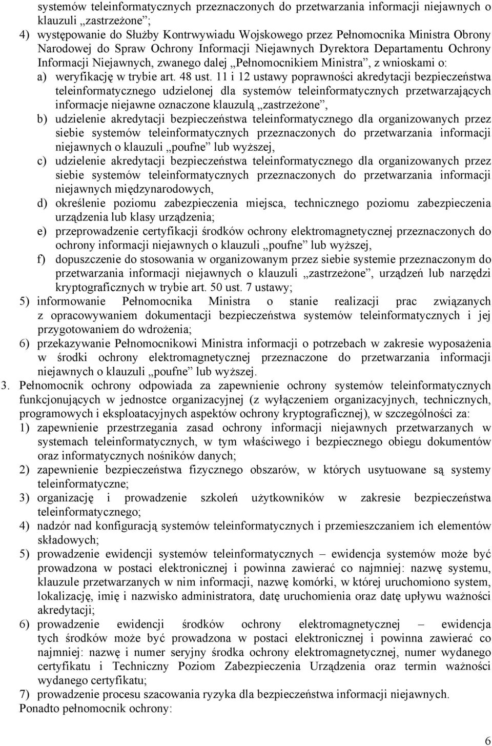 11 i 12 ustawy poprawności akredytacji bezpieczeństwa teleinformatycznego udzielonej dla systemów teleinformatycznych przetwarzających informacje niejawne oznaczone klauzulą zastrzeżone, b)