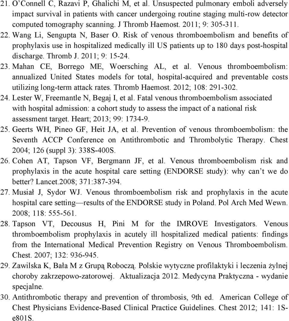 Risk of venous thromboembolism and benefits of prophylaxis use in hospitalized medically ill US patients up to 180 days post-hospital discharge. Thromb J. 2011; 9: 15-24. 23.