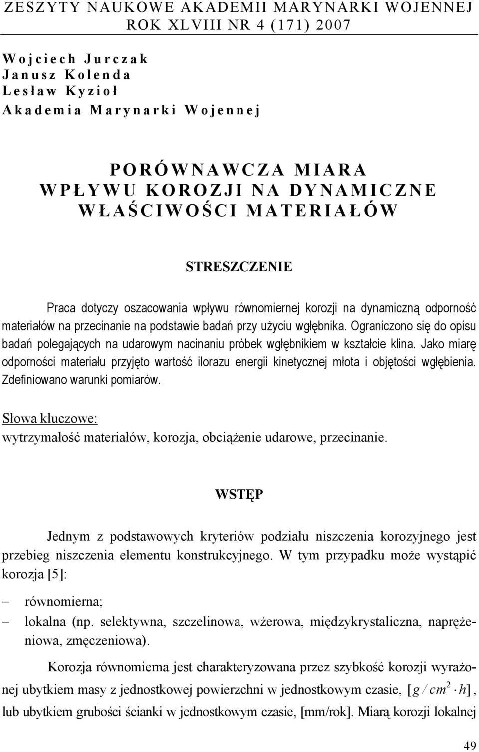 Ograniczono się do opisu badań polegających na udarowym nacinaniu próbek wgłębnikiem w kształcie klina.