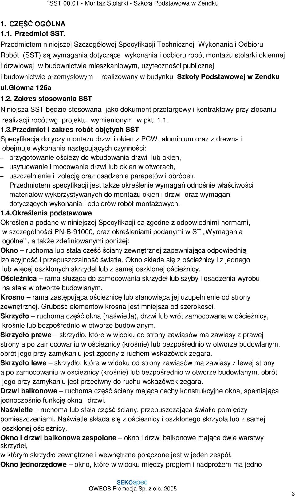 mieszkaniowym, użyteczności publicznej i budownictwie przemysłowym - realizowany w budynku Szkoły Podstawowej w Zendku ul.główna 126