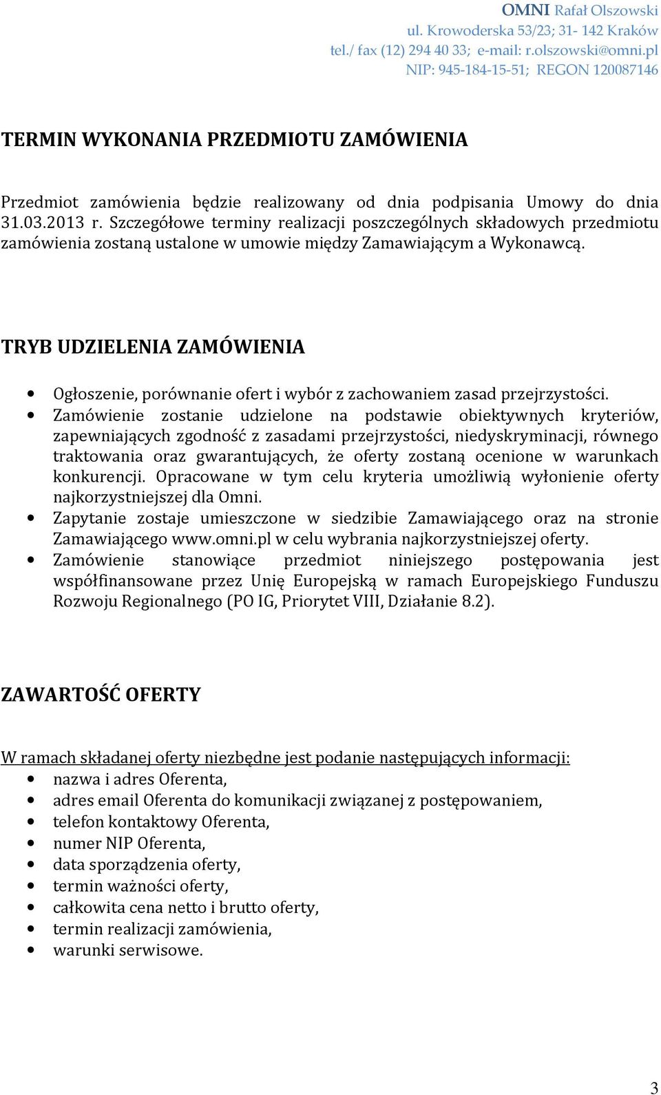TRYB UDZIELENIA ZAMÓWIENIA Ogłoszenie, porównanie ofert i wybór z zachowaniem zasad przejrzystości.