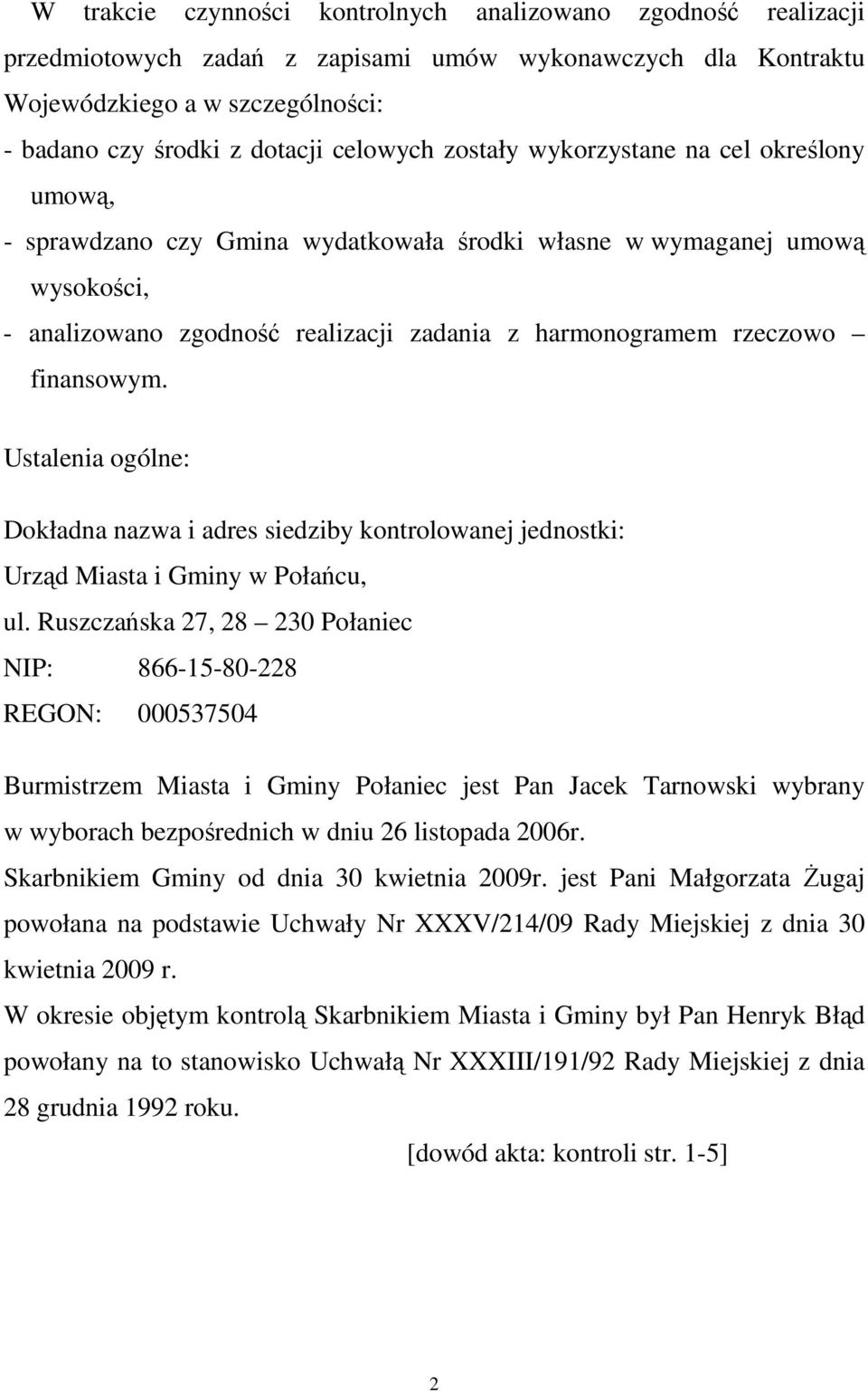 finansowym. Ustalenia ogólne: Dokładna nazwa i adres siedziby kontrolowanej jednostki: Urząd Miasta i Gminy w Połańcu, ul.