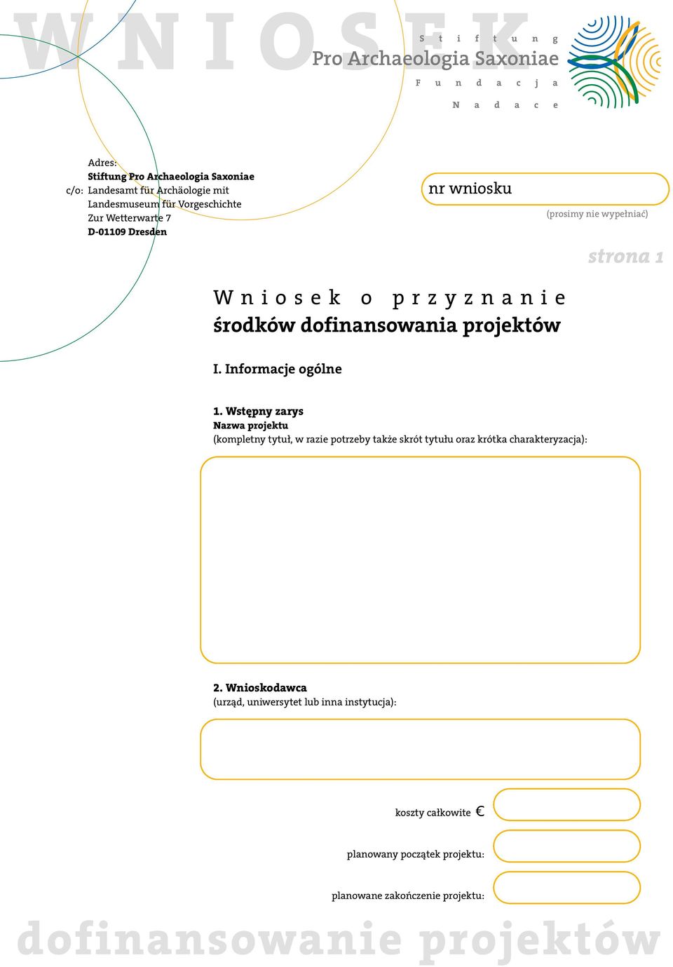 Wstępny zarys Nazwa projektu (kompletny tytuł, w razie potrzeby także skrót tytułu oraz krótka charakteryzacja): 2.